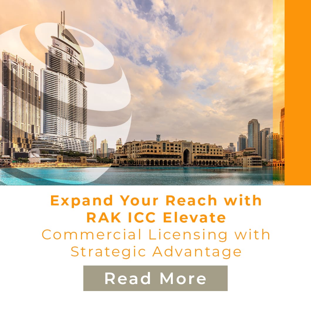 Expand Your Reach with RAK ICC Elevate – Commercial Licensing with Strategic Advantage