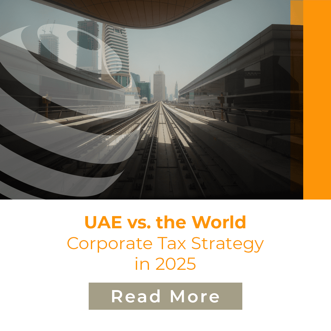 UAE vs. the World: Corporate Tax Strategy in 2025 — A Clear Competitive Edge