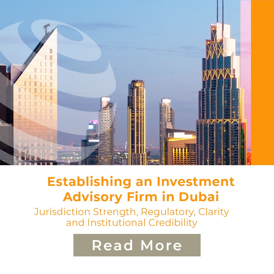 Establishing an Investment Advisory Firm in DIFC: Jurisdictional Strength, Regulatory Clarity, and Institutional Credibility