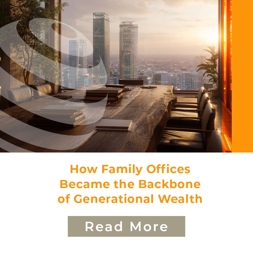 How Family Offices Became the Backbone of Generational Wealth